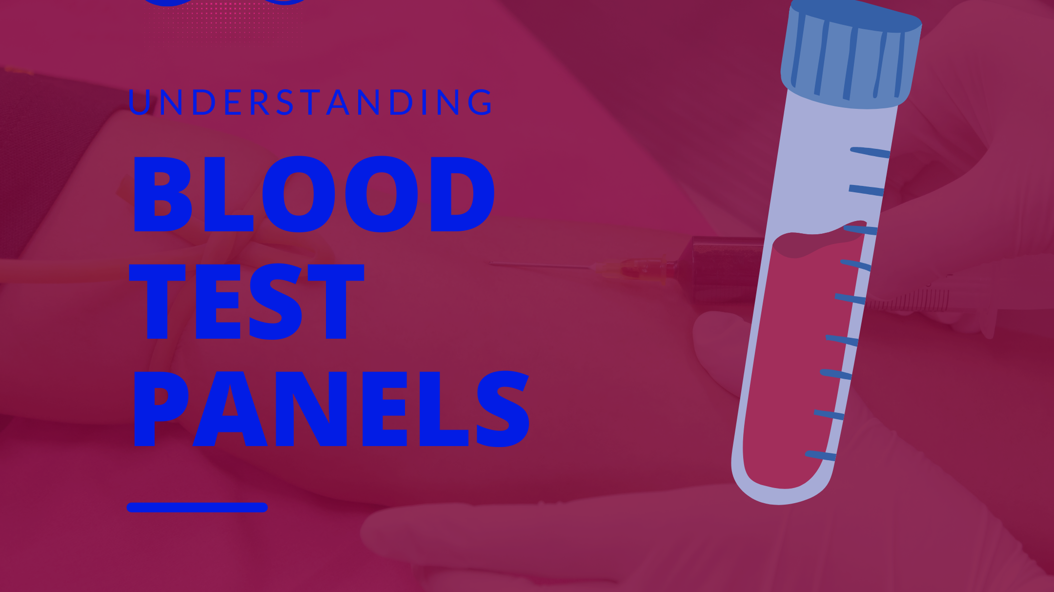 Understanding Blood Test Panels: Types and Interpretation